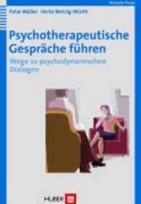 Psychotherapeutische Gespräche führen - Wege zu psychodynamisch wirksamen Dialogen.