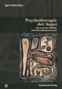 Psychotherapie der Angst - Theoretische Modelle und Behandlungskonzepte.