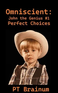 Omniscient: John the Genius: Perfect Choices