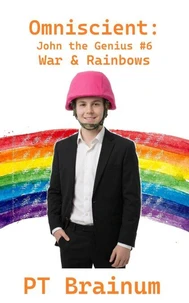 Omniscient: John the Genius: War &amp; Rainbows