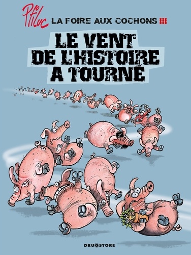 La foire aux cochons Tome 03 : Le vent de l'Histoire a tourné