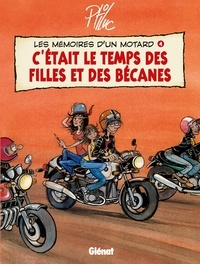  Ptiluc - Les mémoires d'un motard T04 : C'était le temps des filles et des bécanes.