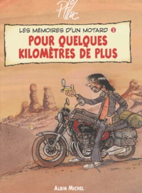  Ptiluc - Les mémoires d'un motard Tome 2 : Pour quelques kilomètres de plus.