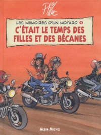  Ptiluc - Les mémoires d'un motard Tome 4 : C'était le temps des filles et des bécanes.