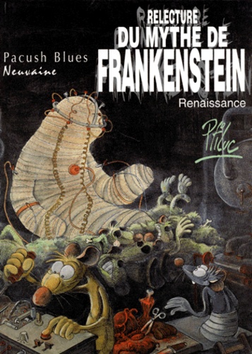 Pacush Blues Tome 9 Relecture du mythe de Frankenstein. Renaissance