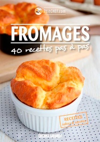  Ptitchef.com - Fromages pas à pas - 40 recettes pas à pas.