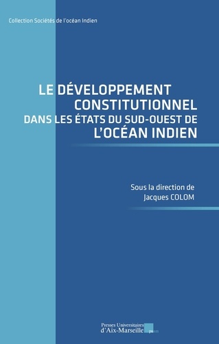  PU Aix-Marseille - Le développement constitutionnel dans les Etats du sud-ouest de l'océan indien.