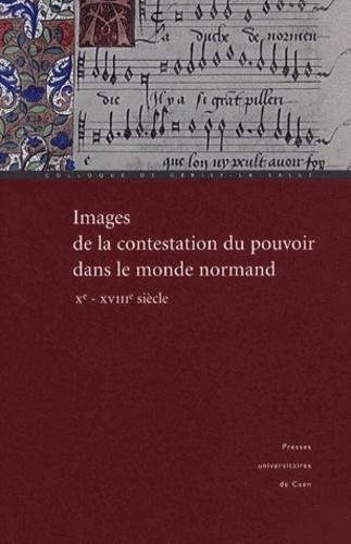  PU Caen - Images de la contestation du pouvoir dans le monde normand - (10e-18e siècle).