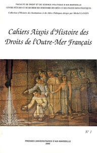 Bernard Durand - Cahiers Aixois d'Histoire des Droits de l'Outre-Mer Français N° 1 : .