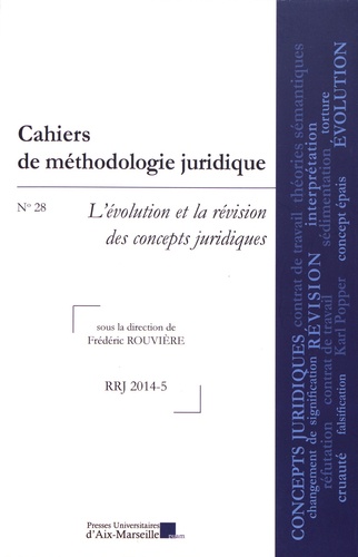 Cahiers de méthodologie juridique N° 28/2014-5 L'évolution et la révision des concepts juridiques