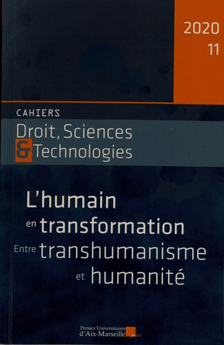 Cahiers Droit, Sciences et Technologies N° 11/2020 L'humain en transformation. Entre transhumanisme et humanité