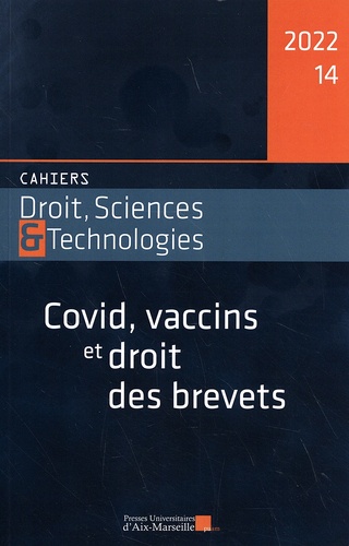 Cahiers Droit, Sciences et Technologies N° 14/2022 Covid, vaccins et droit des brevets