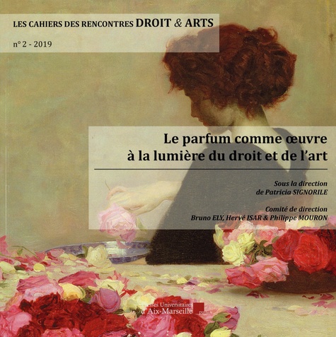 Les Cahiers des Rencontres Droit & Arts N° 2/2019 Le parfum comme une oeuvre à la lumière du droit et de l'art