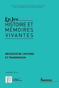 Patricia Gillet et Serge Wolikow - En Jeu N° 16, juin 2023 : Nécessité de l'histoire et transmission.