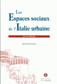  PU Paris-Sorbonne - Les espaces sociaux de l'Italie urbaine, 12e-15e siècles.
