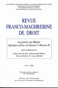 François-Paul Blanc et Rédouanne Boujemaa - Revue franco-maghrébine de droit N° 6, 1998 : La justice au Maroc - (Quelques jalons, de Hassan I à Hassan II).
