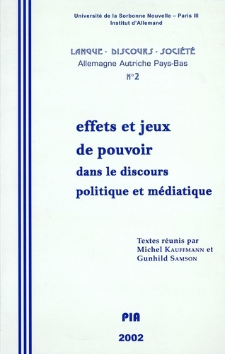 Langue, discours, société. Allemagne, Autriche, Pays-Bas N° 2, 2002 Effets et jeux de pouvoir dans le discours politique et médiatique