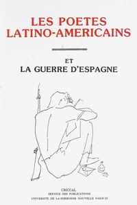 Les poètes latino-américains et la guerre d'Espagne