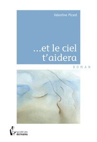 ... Et le ciel t'aidera