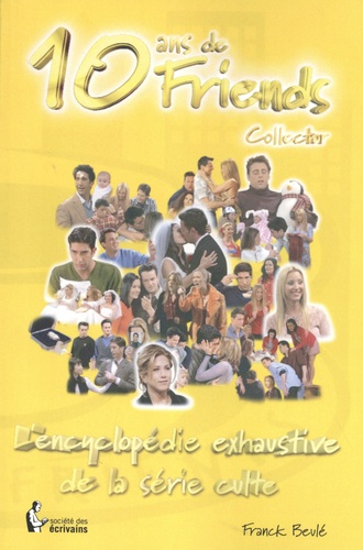 10 ans de Friends. L'encyclopédie exhaustive de la série culte