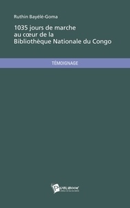 Ruthin Bayélé-Goma - 1035 jours de marche au coeur de la Bibliothèque Nationale du Congo.