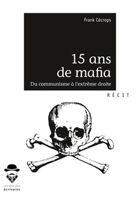 Frank Cécrops - 15 ans de mafia - Du communisme à l'extrême droite.