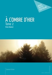 Vivien Bodecot - A l'ombre d'hier - Tome 2.