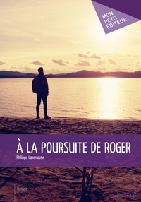 Philippe Laperrouse - A la poursuite de Roger.