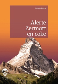 Irénée Pache - Alerte Zermatt en coke.