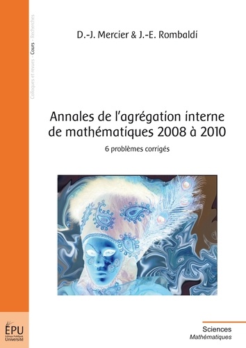 Jean-Etienne Rombaldi - Annales de l'agrégation interne de 2008 à 2010.