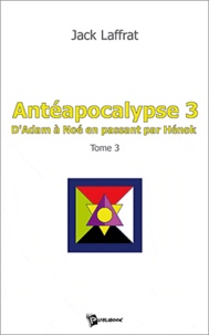 Jack Laffrat - Antéapocalypse - Tome 3.