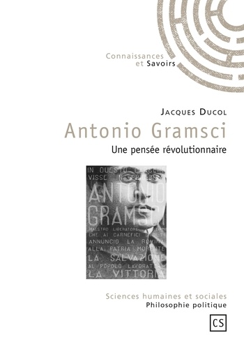 Antonio Gramsci. Une pensée révolutionnaire