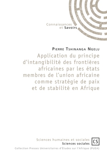 Application du principe d'intangibilité des frontières africaines par les états membres de l'union africaine comme stratégie de paix et de stabilité en Afrique