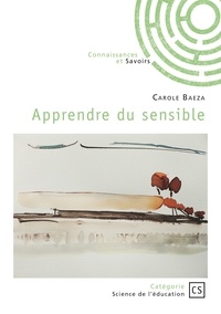 Carole Baeza - Apprendre du sensible.