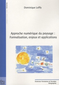 Dominique Laffly - Approche numérique du paysage : Formalisation, enjeux et applications.
