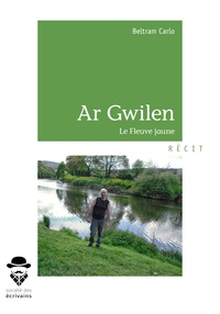 Carlo Beltram - Ar Gwilen - Le fleuve jaune.