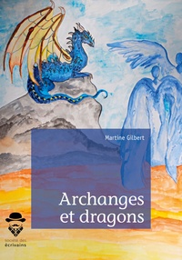 Martine Gilbert - Archanges et dragons - Tome 1, Et le livre de l'humanité.