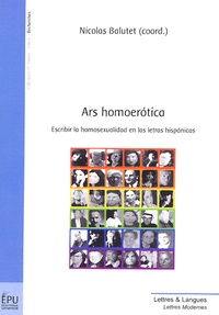 Nicolas Balutet - Ars homoerotica - Escribir la homosexualidad en las letras hispanicas.