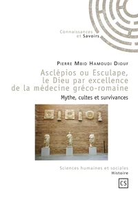 Asclépios ou Esculape, le dieu par excellence de la médecine gréco-romaine