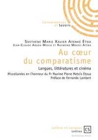 Sosthène Marie Xavier Atenké Etoa et Jean-Claude Abanda Medjo - Au coeur du comparatisme - Langues, littératures et cinéma.