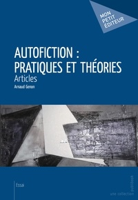 Arnaud Genon - Autofiction : pratiques et théories.