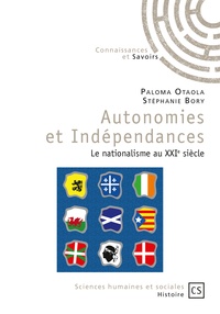 Paloma Otaola Gonzalez et Stéphanie Bory - Autonomies et Indépendances - Le nationalisme au XXIe siècle.