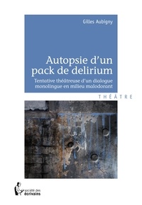 Gilles Aubigny - Autopsie d'un pack de délirium.