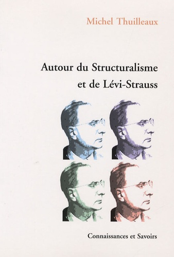 Michel Thuilleaux - Autour du structuralisme et de Lévi-Strauss.