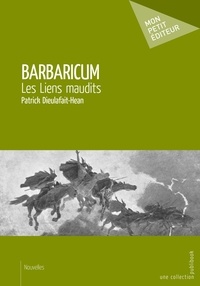 Patrick Dieulafait-Hean - Barbaricum - Les liens maudits.