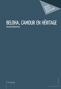Romuald Rakotonirina - Beloha, l'amour en héritage.