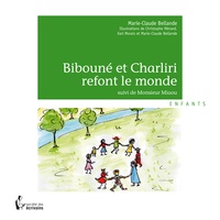 Marie-Claude Bellande - Bibouné et Charliri refont le monde - Suivi de Monsieur Miaou.