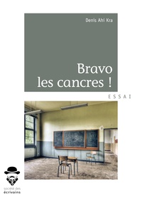 Denis Ahi Kra - Bravo les cancres.