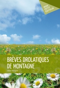 Liliane Rodrigues - Brèves drolatiques de montagne.