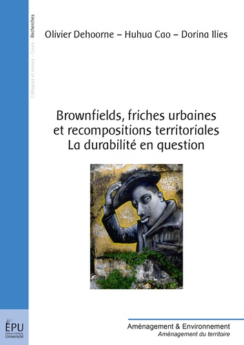 Olivier Dehoorne et Huhua Cao - Brownfields, friches urbaines et recompositions territoriales - La durabilité en question.